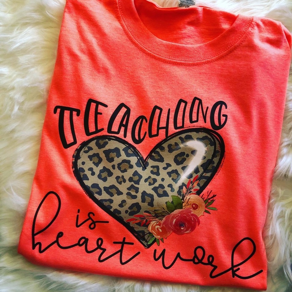 Teaching is Heart Work Tee